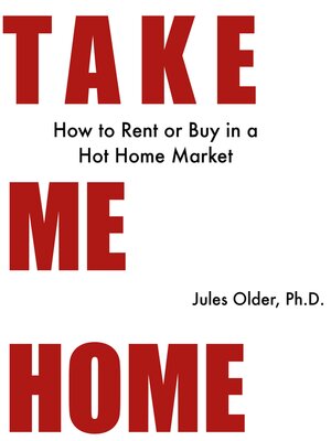 cover image of Take Me Home: How to Rent or Buy in a Hot Home Market